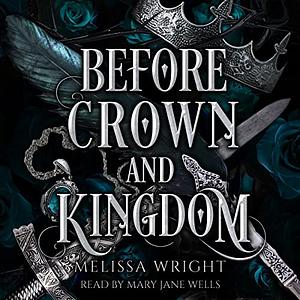 Before Crown and Kingdom by Melissa Wright