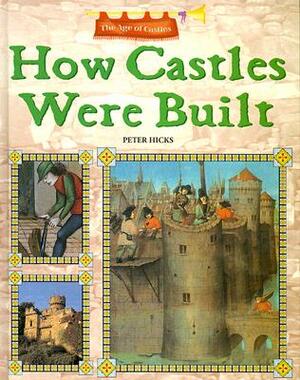 How Castles Were Built by Peter Hicks