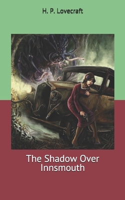 The Shadow Over Innsmouth by H.P. Lovecraft