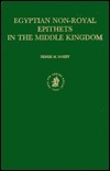 Egyptian Non Royal Epithets In The Middle Kingdom: A Social And Historical Analysis (Probleme Der Agyptologie, Bd 12) by Denise M. Doxey