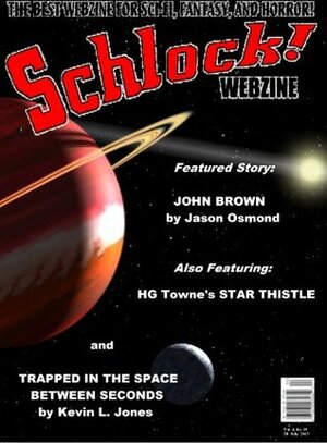 Schlock! Webzine Vol 4 Issue 29 by Rob Bliss, Joseph J. Patchen, Gavin Chappell, Gregory K.H. Bryant, Jason Osmond, Kevin L. Jones, H.G. Towne, Mark Slade