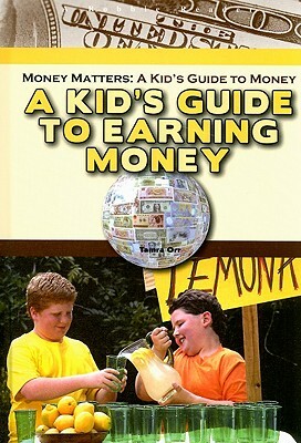 A Kid's Guide to Earning Money by Tamra Orr