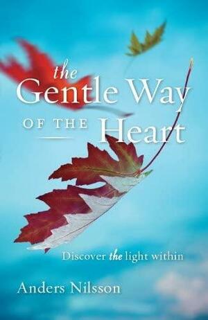 The Gentle Way of the Heart by Anders Nilsson