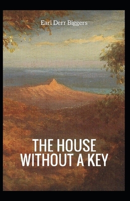 The House Without a Key Illustrated by Earl Derr Biggers