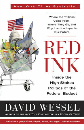 Red Ink: Inside the High-Stakes Politics of the Federal Budget by David Wessel