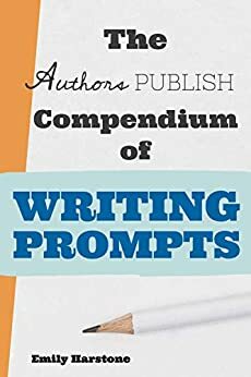 The Authors Publish Compendium of Writing Prompts by Emily Harstone