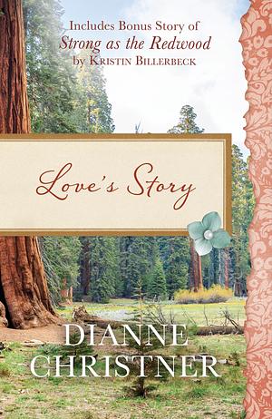 Love's Story / Strong as the Redwood by Dianne Christner, Dianne Christner, Kristin Billerbeck