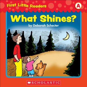 First Little Readers: What Shines? by Deborah Schecter