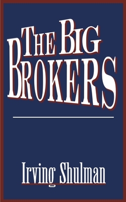 The Big Brokers by Irving Shulman