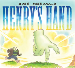 Henry's Hand by Ross MacDonald