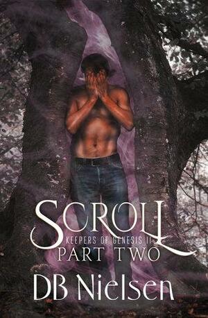 Scroll, Part Two by D.B. Nielsen