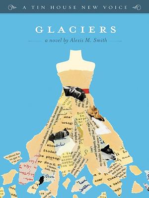 Glaciers by Alexis M. Smith