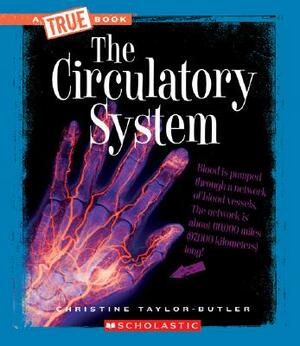 The Circulatory System by Christine Taylor-Butler