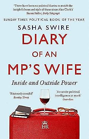 Diary of an MP's Wife: Inside and Outside Power by Sasha Swire