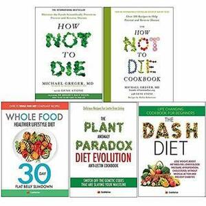 How Not to Die / The How Not to Die Cookbook / The Whole Food Healthier Lifestyle Diet / The Plant Anomaly Paradox Diet Evolution Anti-Lectin Cookbook / The Dash Diet: Life Changing CookBook for Beginners by Michael Greger, CookNation