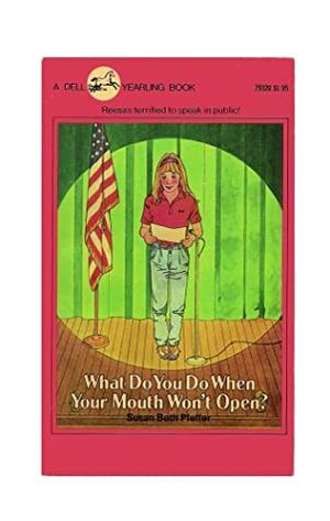 What Do You Do When Your Mouth Won't Open? by Susan Beth Pfeffer