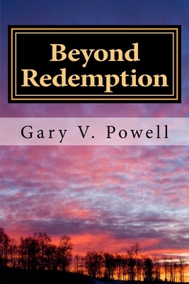Beyond Redemption: Short Stories and Flash Fiction by Gary V. Powell