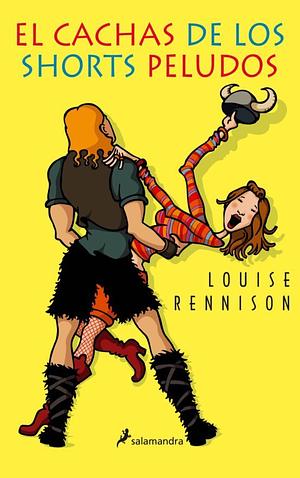 El cachas de los shorts peludos by Louise Rennison