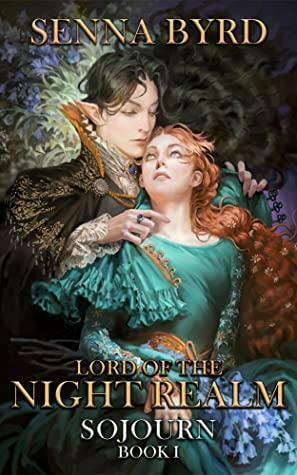 Lord of the Night Realm: Book I - Sojourn by Senna Byrd