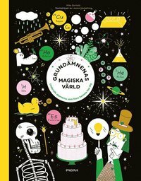 Grundämnenas magiska värld : undersök atomerna som finns hemma hos dig by Elsie Formgren, Mike Barfield, Sten Sundström