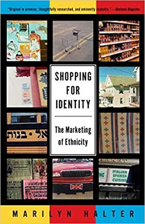 Shopping for Identity: The Marketing of Ethnicity by Marilyn Halter