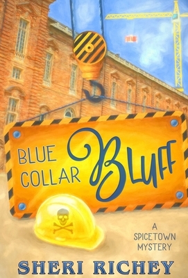 Blue Collar Bluff: A Spicetown Mystery by Sheri Richey