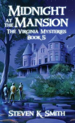 Midnight at the Mansion: The Virginia Mysteries Book 5 by Steven K. Smith