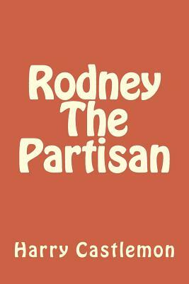 Rodney The Partisan by Harry Castlemon