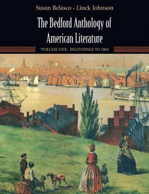 The Bedford Anthology of American Literature, Volume One: Beginnings to the Civil War by Susan Belasco, Linck Johnson