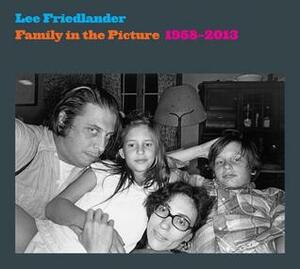 Family in the Picture, 1958–2013 by Lee Friedlander