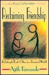 Reclaiming Friendship: Relating to Each Other in a Frenzied World by Ajith Fernando