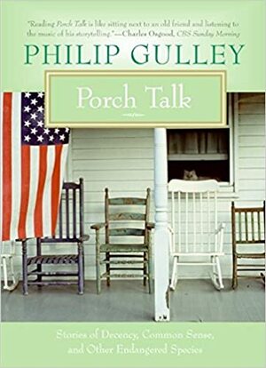 Porch Talk: Stories of Decency, Common Sense, and Other Endangered Species by Philip Gulley