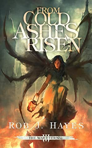 From Cold Ashes Risen by Rob J. Hayes