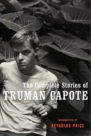 The Complete Stories of Truman Capote by Truman Capote