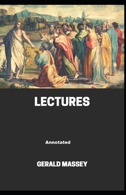 Gerald Massey's Lectures Annotated by Gerald Massey