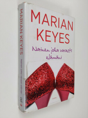 Nainen joka varasti elämäni by Marian Keyes