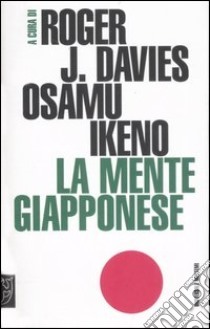 La mente giapponese by Roger J. Davies, Osamu Ikeno