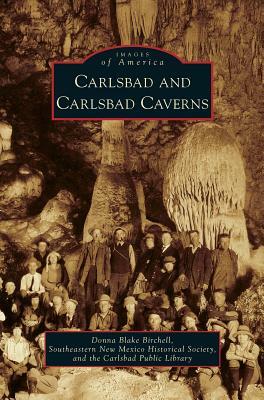 Carlsbad and Carlsbad Caverns by Southeastern New Mexico Historical Socie, Carlsbad Public Library, Donna Blake-Birchell