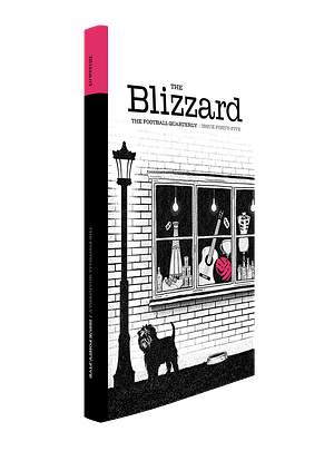 The Blizzard - The Football Quarterly: Issue 45 by Jonathan Wilson