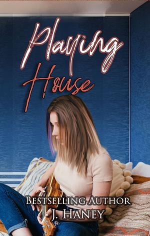 Playing House by J. Haney