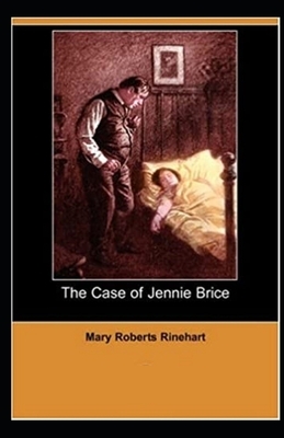 The Case of Jennie Brice Illustrated by Mary Roberts Rinehart