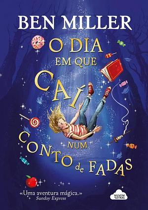 O Dia em Que Caí Num Conto de Fadas by Daniela Jaglenka Terrazzini, Ben Miller, Ben Miller