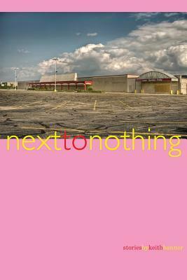 Next to Nothing: Stories by Keith Banner