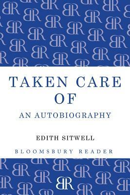 Taken Care of: An Autobiography by Edith Louisa Sitwell