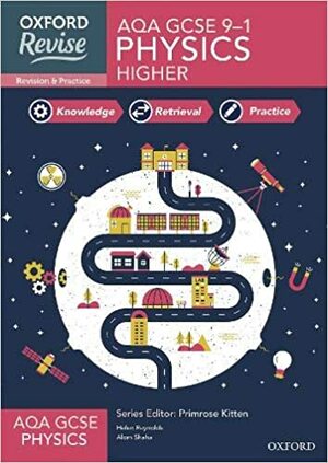 Oxford Revise: AQA GCSE Physics Revision and Exam Practice by Alom Shaha, Helen Reynolds, Primrose Kitten