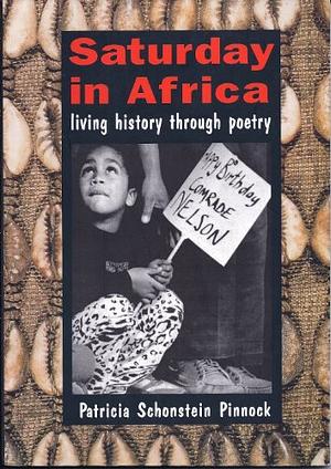 Saturday in Africa: Living History Through Poetry by Patricia Schonstein