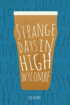Strange Days in High Wycombe by Oli Jacobs