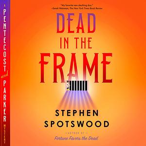 Dead in the Frame by Stephen Spotswood