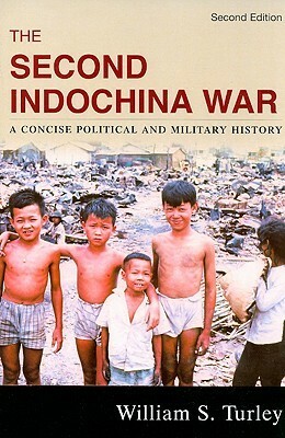 The Second Indochina War: A Concise Political and Military History by William S. Turley