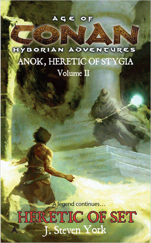 Heretic of Set: Anok, Heretic of Stygia Volume II by J. Steven York